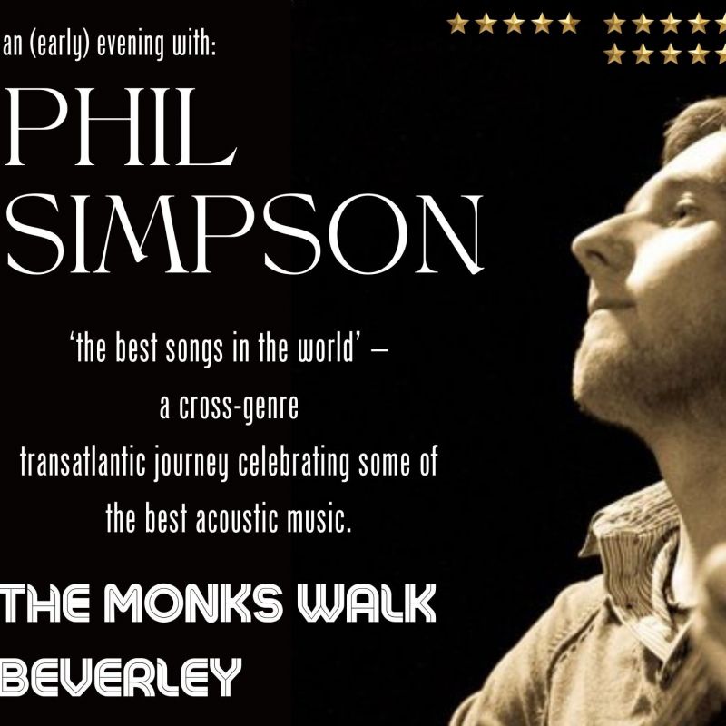 Enjoy An Early Evening With Phil Simpson At The Monks Walk Beverley